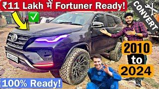 Finally FORTUNER is 100% Ready  2010 to 2024 Model Conversion  only in ₹11 Lakh 