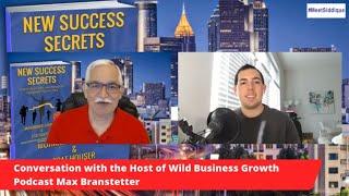 Conversation with the Host of the Wild Business Growth Podcast Max Branstetter