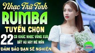 Liên Khúc Rumba Trữ Tình Bolero Mới Ra Lò Cả Xóm Phê22 Bài Nhạc Vàng Xưa Bất Hủ Thư Giãn Gây Nghiện