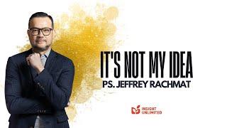 It's Not My Idea (JPCC Sermon) - Ps. Jeffrey Rachmat