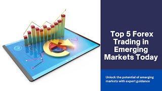 Top 5 Tips for Trading Forex in Emerging Markets