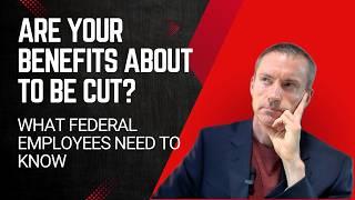 Federal Employee Benefit Cuts Explained: What You Need to Know