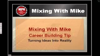 Mixing With Mike Career Building Tip: Turning Ideas into Reality