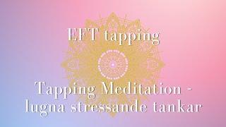 Tapping Meditation - lugna stressande tankar