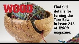 How To Turn A Yarn Bowl - WOOD magazine