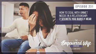 How to Deal with Unmet Needs in a Relationship - Empowered Wife Podcast with Laura Doyle EP# 231