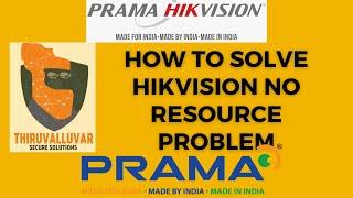 How to fix this No Resource error. No resource message on Hikvision NVR Hikvision No Resource