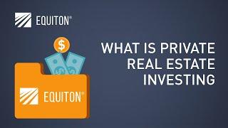 What is Private Real Estate Investing?