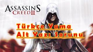 Assassins Creed 2 Türkçe Yama (Alt Yazı Sorunu)