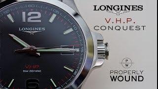 Longines Conquest V.H.P. - High Precision Quartz In Review