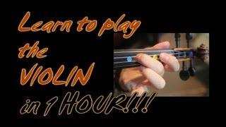 Learn To Play The Violin in 1 (one) Hour!! YES - in one whole hour!!!