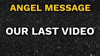 OUR LAST ANGEL MESSAGE VIDEO