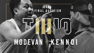 TWIO3 : #6 MODEVAN vs KENNOI (FINAL AUDITION) | RAP IS NOW