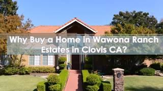 Why Buy a Home in Wawona Ranch Estates in Clovis CA? - Call Jason at 559-246-8991