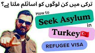 TURKEY Asylum Seeker and Refugee Visa - Process and Requirement