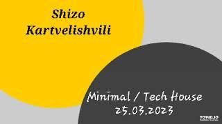 Shizo Kartvelishvili Tech House / Minimal / 25.03.2023