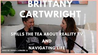 Brittany Cartwright Spills the Tea about Reality Tv and Navigating life!