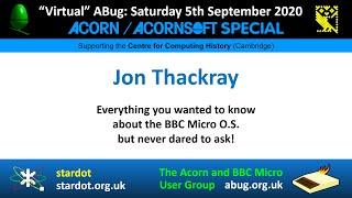 ABug 07: Jon Thackray - Everything you always wanted to know about the BBC Micro OS ROM