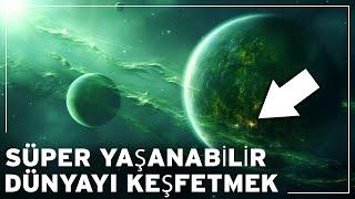 Süper yaşanabilir gezegenler: Dünyadan daha iyi olan bu dünya dışı cennetler gerçekten var mı?