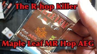 The R-hop killer, Maple Leaf MR. Hop AEG