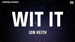 Jon Keith - WIT IT (Lyrics) | Bryson Gray Response