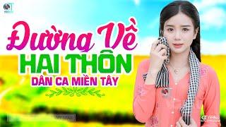 Đường Về Hai Thôn - LK Dân Ca Miền Tây 2024, Nhạc Trữ Tình Quê Hương Chọn Lọc - Dân Ca Miền Tây