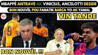 AYAYAYY !!! Mbappé ANTRAVE ak VINICIUS JR, Ancelotti DESIDE_BON NOUVÈL pou FANATIK BARCA YO ak YAMAL