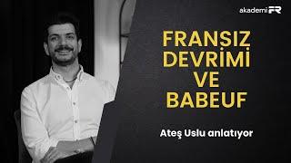 Ateş Uslu ile Fransız Devrimi ve Babeuf üzerine