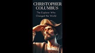 Christopher Columbus The Explorer Who Changed the World