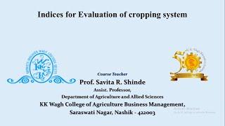 Indices for evaluation of Cropping system (Prof. S.R. Shinde, KKWagh, ABM, Nashik)