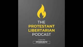 Ep 94: The Libertarian Christian Institute’s Core Values