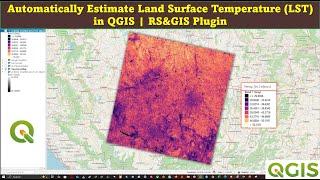 Automatically Estimate Land Surface Temperature (LST) in QGIS | RS&GIS Plugin