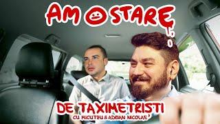 AM O STARE: de Taximetriști cu Micutzu și Nicolae  | PODCAST |