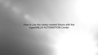 hyperMILL AUTOMATION Center - Creating Fixture Tutorial - Three-Jaw Chuck