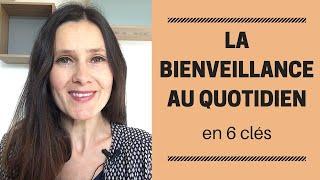 La BIENVEILLANCE au quotidien en 6 clés