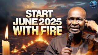 Start June with Fire: Apostolic Prayers for Breakthrough and Restoration! | Apostle Joshua Selman