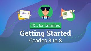 IXL for families: Getting started for grades 3 to 8