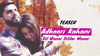 ADHOORI KAHANI | Dil Wanai Dildar Wanai | TEASER | Nusrat Parveen | Asif Sheikh | Owais Bhatt