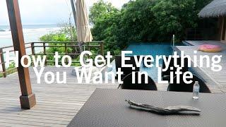 How to Get Everything You Want in Life | Location Rebel