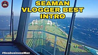 SEAMAN VLOGGER BEST INTRO #Intro #Seafarer #Lifeatsea #seabusinessman