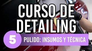 CURSO de DETAILING para PRINCIPIANTES #5 PULIDO: Insumos y Técnica