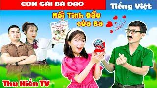 MỐI TÌNH ĐẦU CỦA BỐ LÀ LỪA ĐẢO|| Con Gái Bá ĐạoTổng Hợp Cổ tích Đời thực Hay Nhất #274Thu Hiền TV