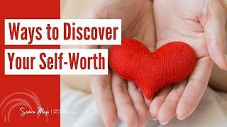 Ways to Discover Your Self-worth | Wisdom from Ilchibuko Todd