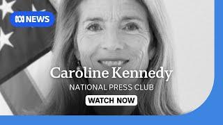 IN FULL: US Ambassador to Australia Caroline Kennedy addresses the National Press Club | ABC News