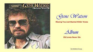 Gene Watson - Missing You Just Started Hitting Home.