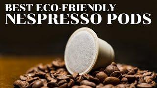 Top 3 Best Compostable Nespresso Pods Alternatives