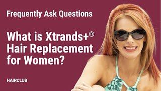 What is Xtrands+ non-surgical hair replacement for Women? | Hair Loss Solutions