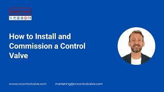 How to Install and Commission a Control Valve