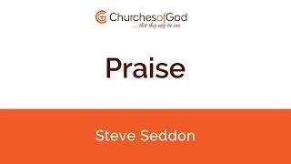 Steve Seddon | For the Praise of His Glory