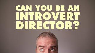 Can You Be An Introvert Director?